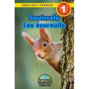 Squirrels / Les écureuils: Bilingual (English / French) (Anglais / Français) Ani